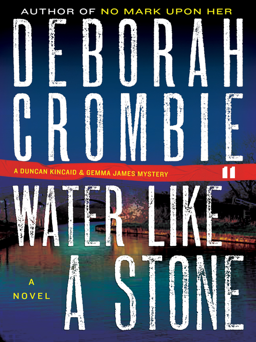 Deborah Crombie创作的Water Like a Stone作品的详细信息 - 可供借阅